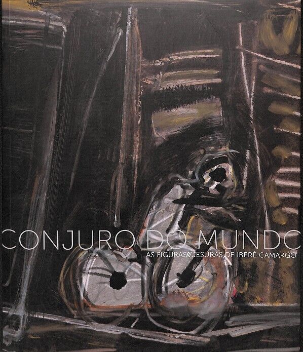 Conjuro Do Mundo As Figuras/cesuras de Iberé Camargo (Portugués)