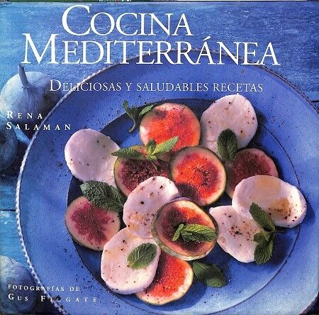 Cocina Mediterránea. Deliciosas y Saludables Precetas.