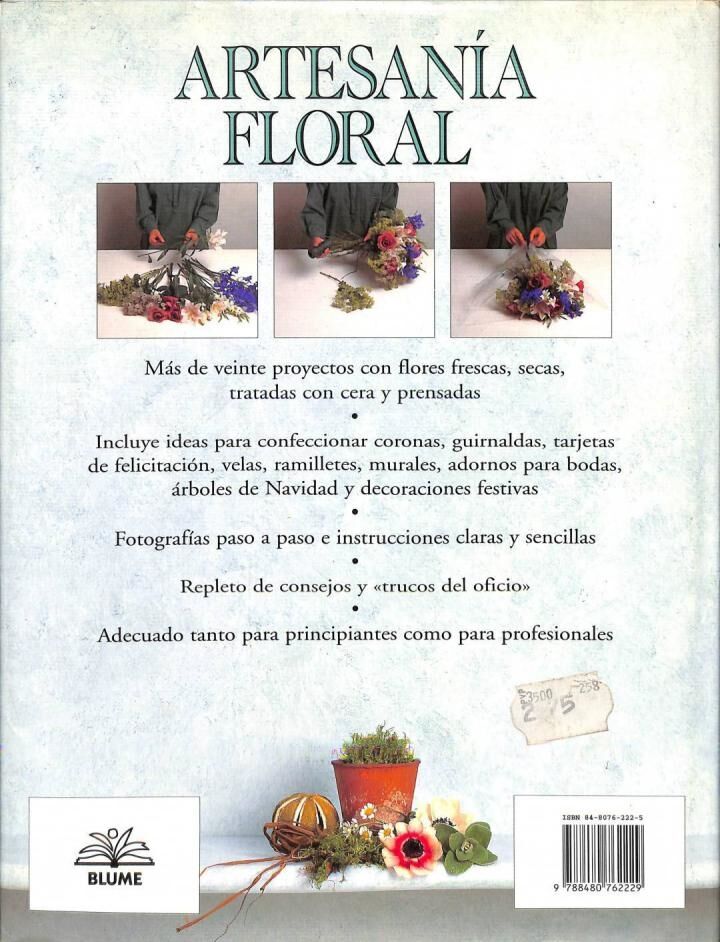 Artesanía Floral. Técnicas y Proyectos con Flores Frescas, Secas, Tratadas con Cera y Prensadas