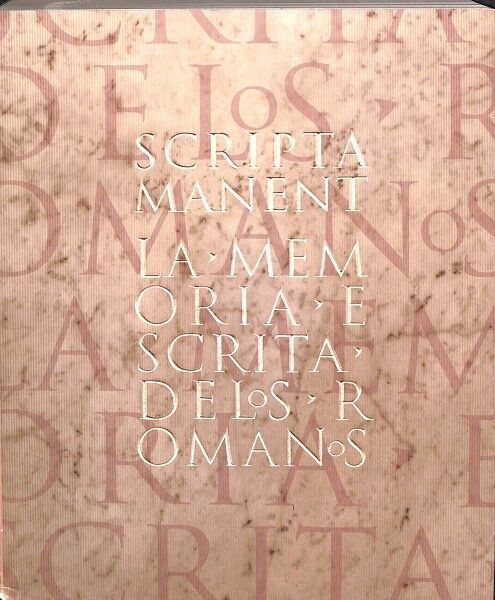 Scripta Manent - la Memòria Escrita dels Romans - la Memoria Escrita de los Romanos (Catalán - Castellano)