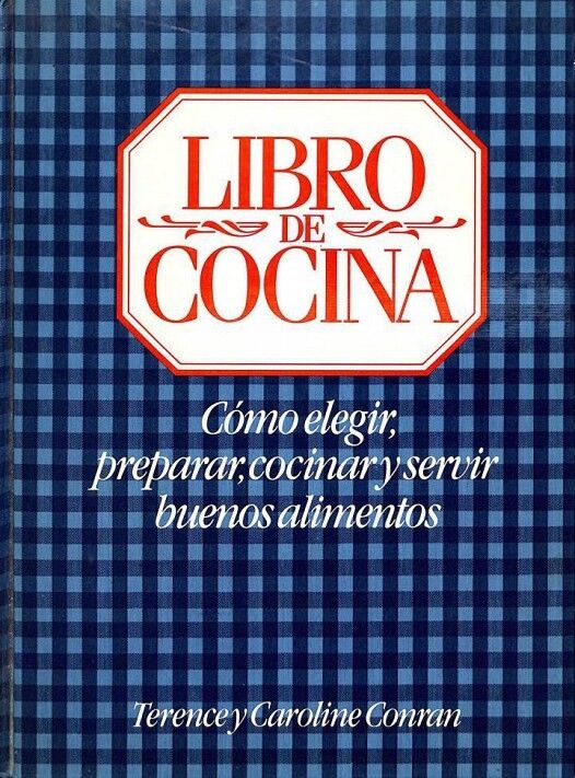 Libro de Cocina. Cómo Elegir, Preparar, Cocinar y Servir Buenos Alimentos