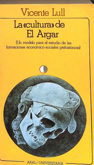 La Cultura de el Argar.(un Modelo para el Estudio de las Formaciones Económico-sociales Prehistóricas)