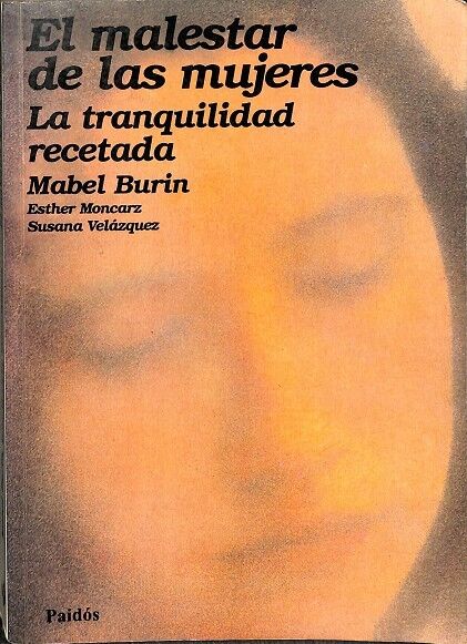 El Malestar de las Mujeres. la Tranquilidad Recetada.