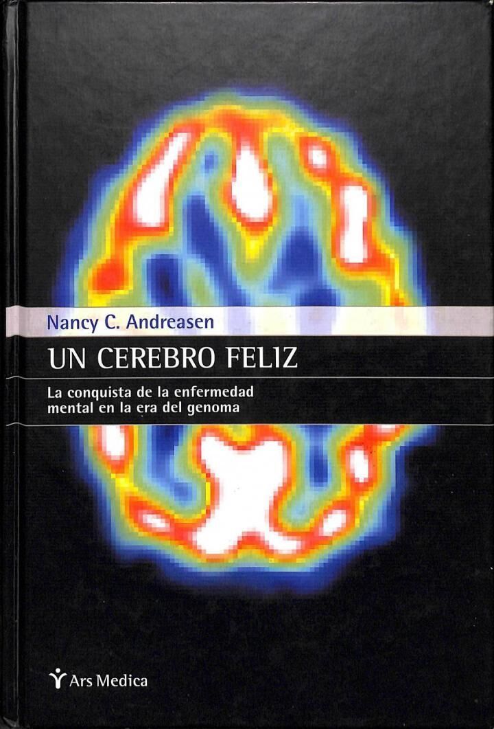 Un Cerebro Feliz la Conquista de la Enfermedad Mental en la Era del Genoma
