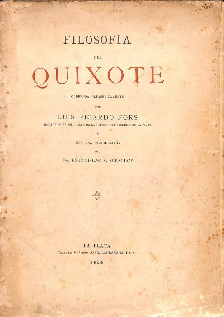 Filosofía del Quixote Ordenada Alfabéticamente por Luis Rcardo Fors la Plata 1906