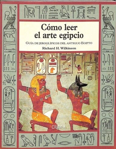 Cómo Leer el Arte Egipcio. Guía de Jeroglíficos del Antiguo Egipto (Decatalogado)