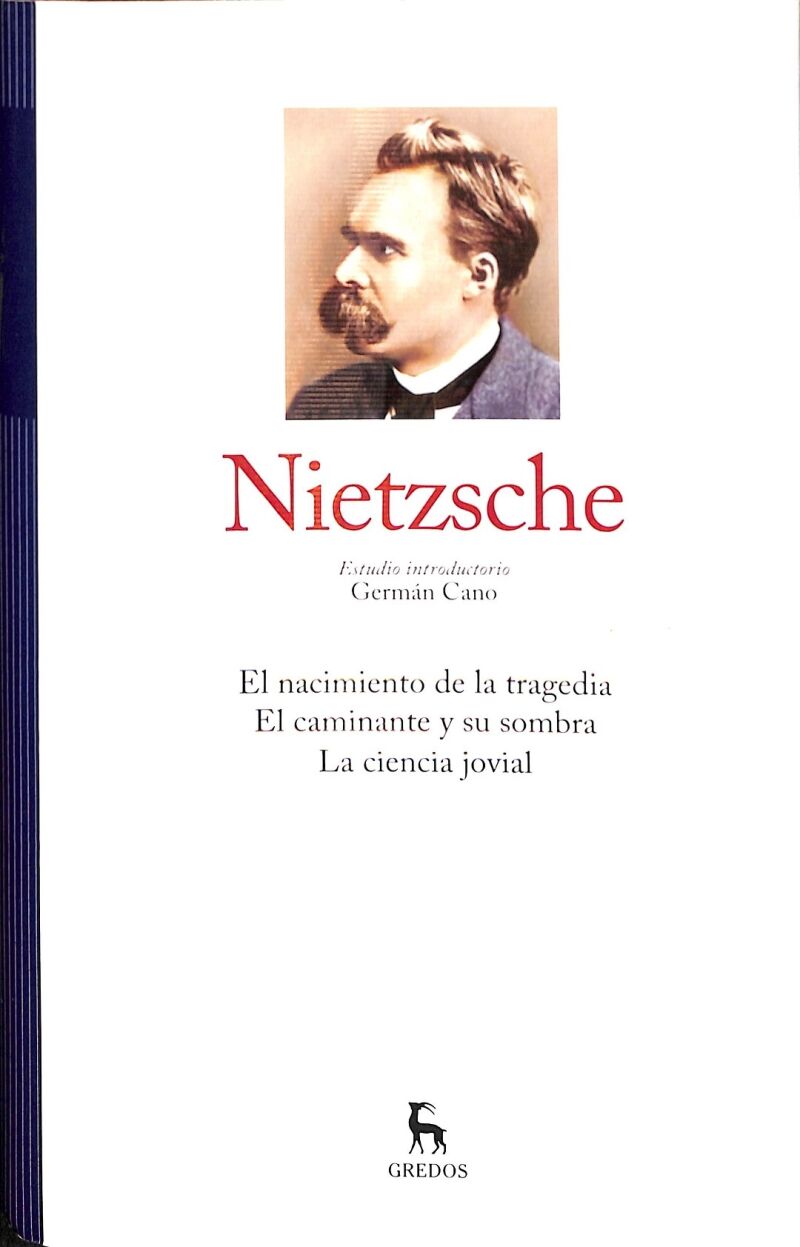 Nietzsche el Nacimiento de la Tragedia, el Caminante y Su Sombra, la Ciencia Jovial