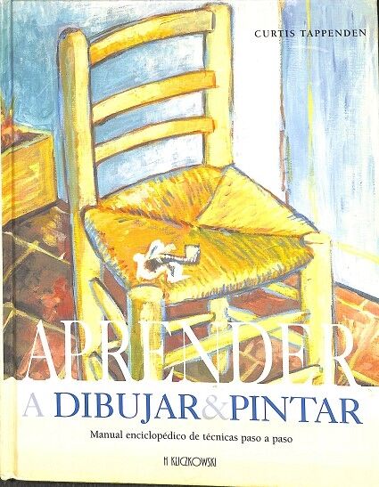 Aprender a Dibujar & Pintar. Manual Enciclopédico de Técnicas Paso a Paso