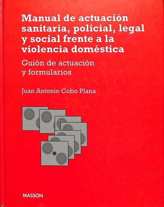 Manual de Actuación Sanitaria, Policial, Legal y Social Frente a la Violencia Doméstica (Con CD)