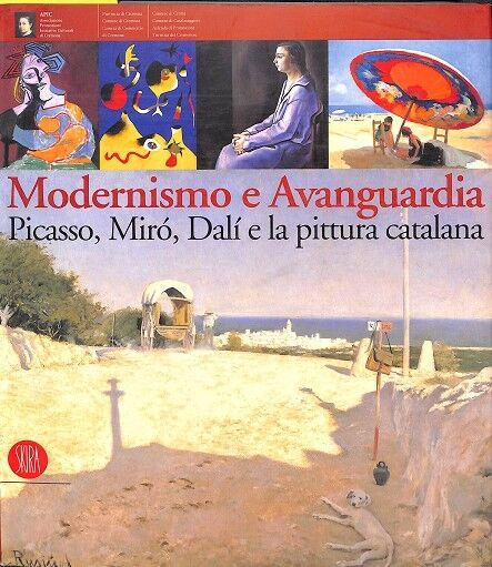 Modernismo e Avanguardia Picasso, Miró, Dalí e la Pintura Catalana (Italiano)