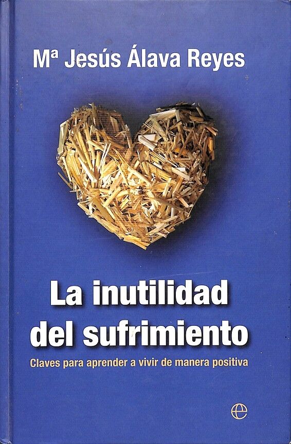 La Inutilidad del Sufrimiento - Claves para Aprender a Vivir de Manera Positiva
