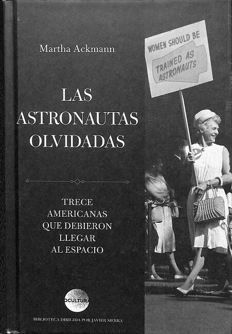 Las Astronautas Olvidadas Trece Americanas Que Debieron Llegar Al Espacio