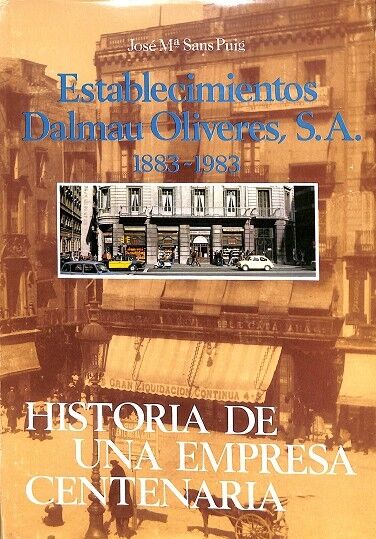 Establecimientos Dalmau Oliveres S.a. 1883-1983 Historia