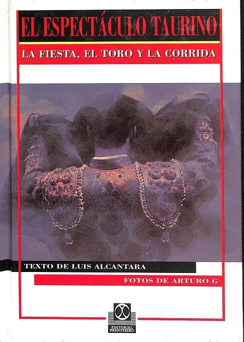 El Espectáculo Taurino - la Fiesta, el Toro y la Corrida