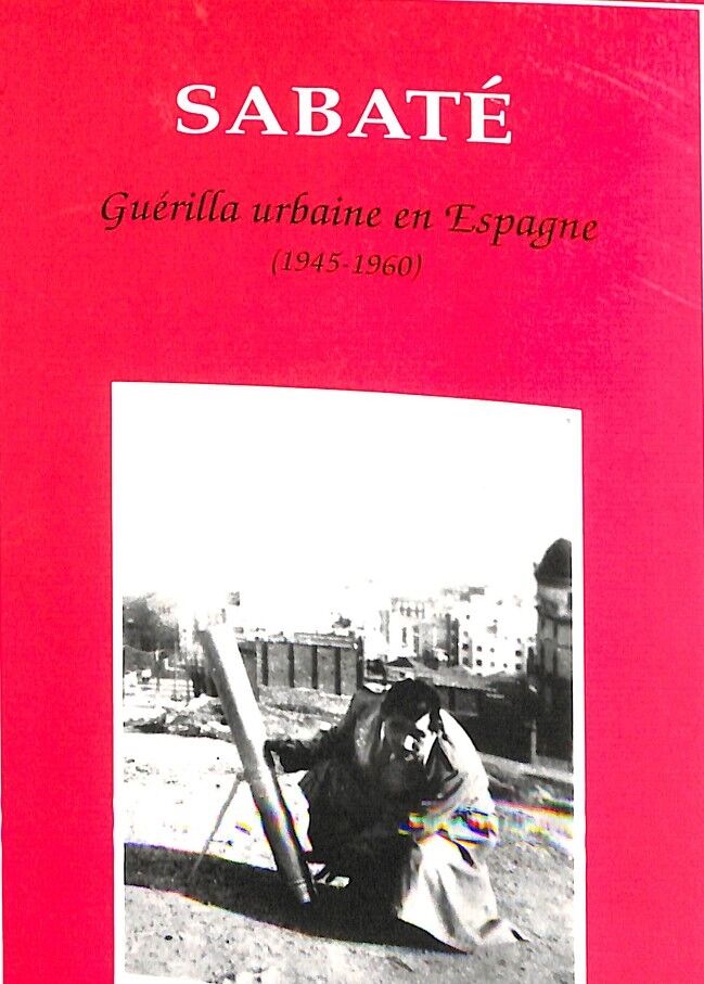 Sabaté - Guérrilla Urbaine en Espagne ( 1945-1960) - (Francés)
