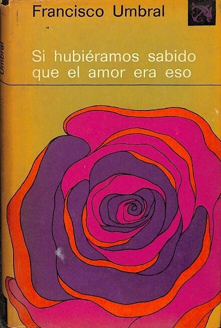 Si Hubieramos Sabido Que el Amor Era Eso.