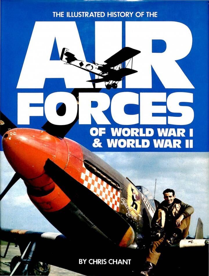 The Illustrated History Of The Air Forces Of World War i - II