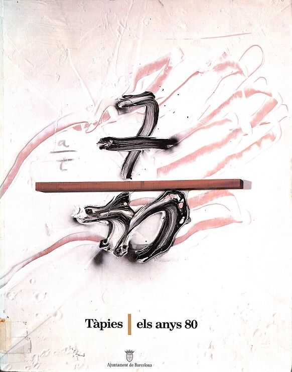 Tàpies - els Anys 80 (Catalán - Castellano - Inglés)