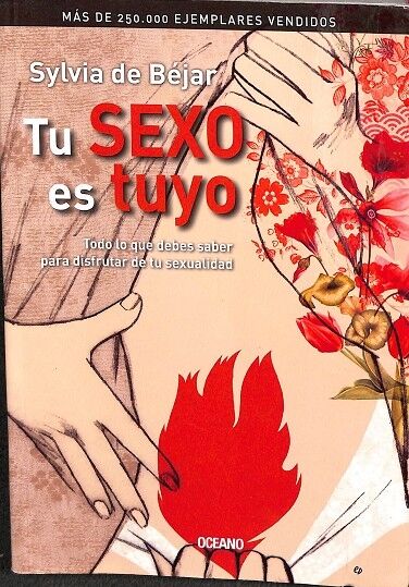 Tu Sexo Es Tuyo: Todo Lo Que Debes Saber para Disfrutar de Tu Sexualidad