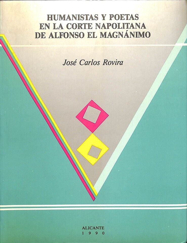 Humanistas y Poetas en la Corte Napolitana de Alfonso el Magnánimo.