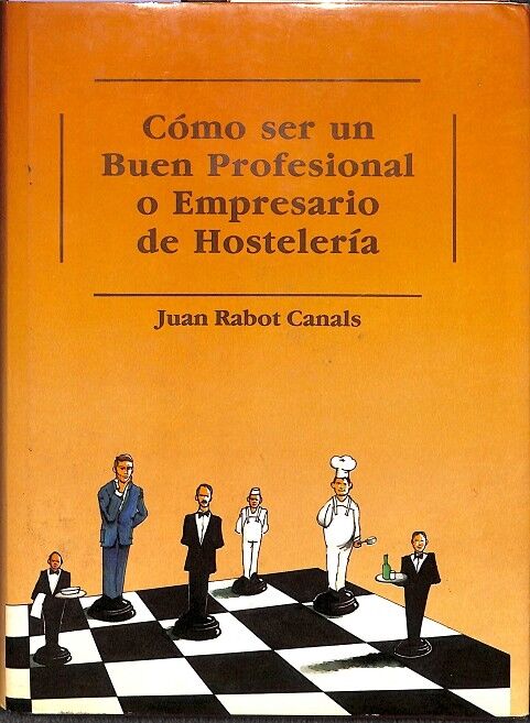 Cómo Ser un Buen Profesional o Empresario de Hostelería