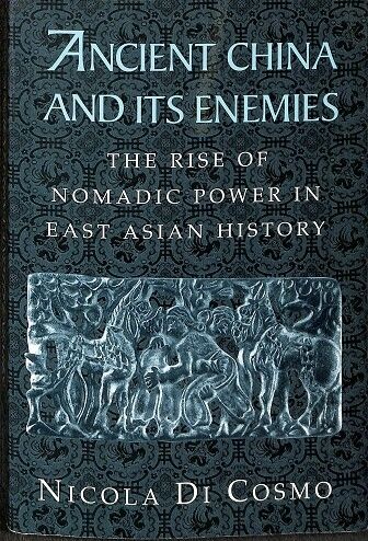 Ancient China And Its Enemies. The Rise Of Nomadic Power In Eas Asian History