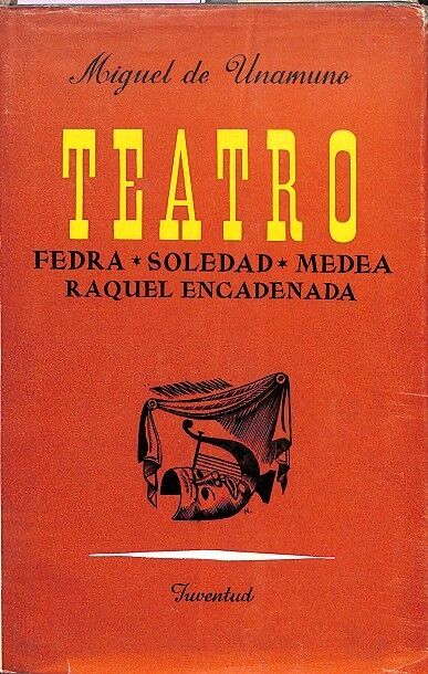 Teatro - Fedra, Soledad, Medea, Raquel Encadenada - (1ª Edición)