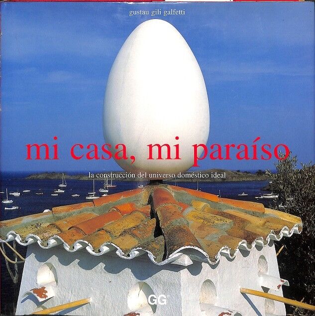 MI Casa, MI Paraíso - la Construcción del Universo Doméstico Ideal