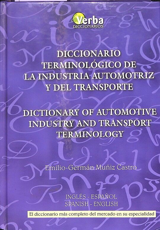 Diccionario Terminológico de Industria Automotriz y del Transporte Inglés-español/ Spanish-english