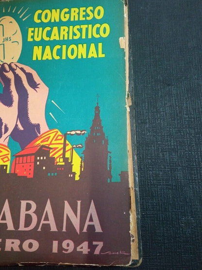 Mermoria del Primer Congreso Eucaristico Nacional Habana Febrero 1947.