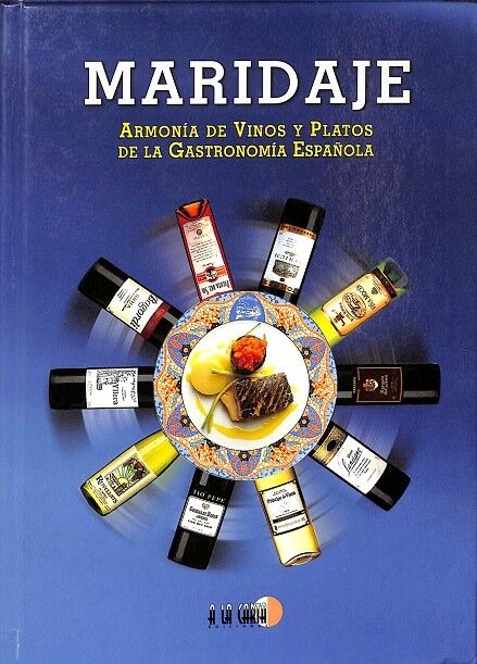 Maridaje. Armonia de Vios y Platos de la Gastronomia Española