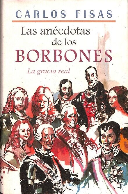 Las Anécdotas de los Borbones
