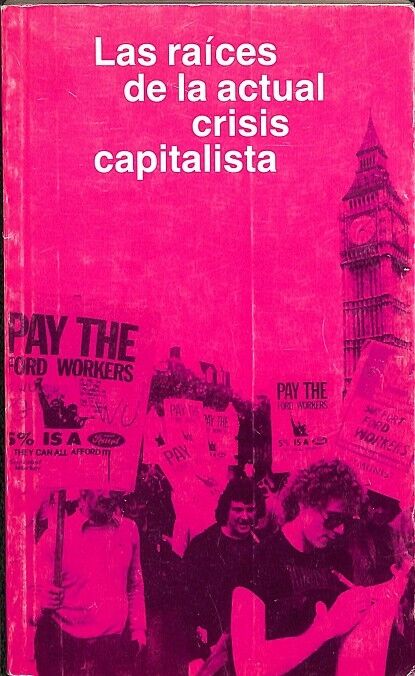 Las Raíces de la Actual Crisis Capitalista