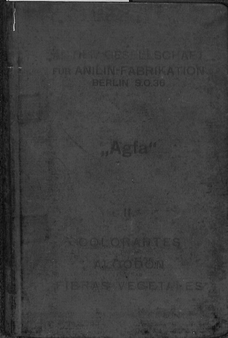 Los Colorantes de la Actien - Gesellschaft Fur Anilin - Fabrikation. Vol II. Colorantes para Algodon y Otras Fibras Vegetales.