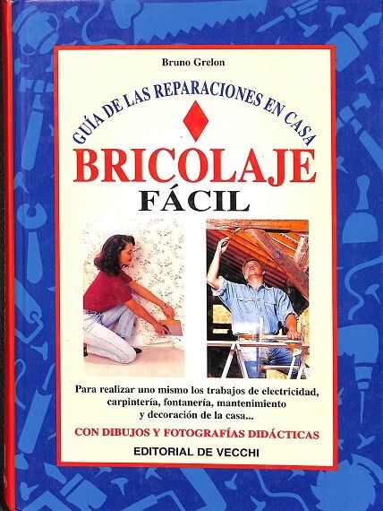 Bricolaje Fácil. Guía de las Reparaciones en Casa