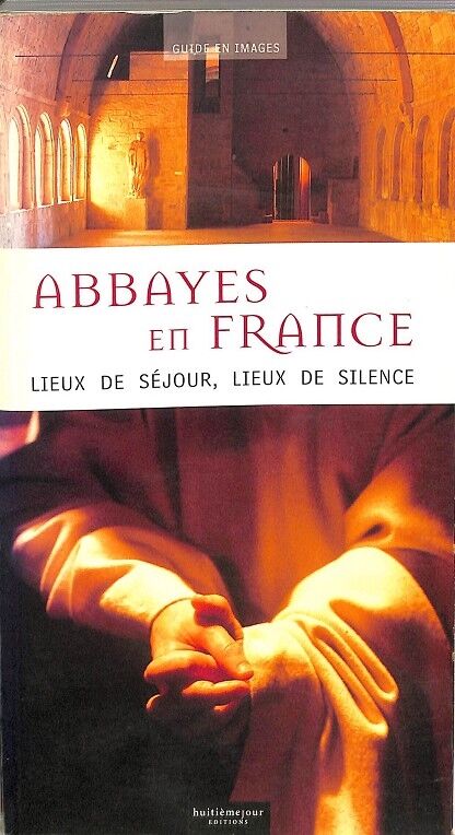 Abbayes en France. Lieux de Séjour, Liex de Silence. (Francés)