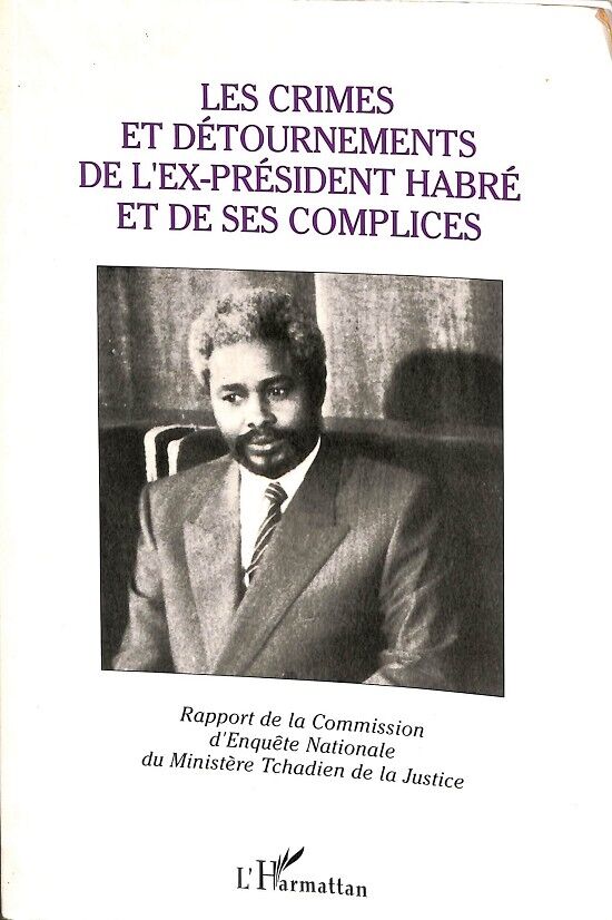 Les Crimes Et Détournements de L´ex President Habre Et de Ses Complices (Francés)