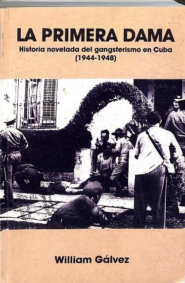 La Primera Dama. Hisotria Novelada del Gansterismo en Cuba (1944-1948)