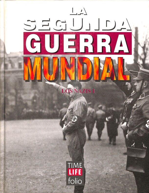 La Segunda Guerra Mundial - los Nazis i - Vol 25