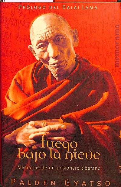 Fuego Bajo la Nieve. Memorias de un Prisionero Tibetano