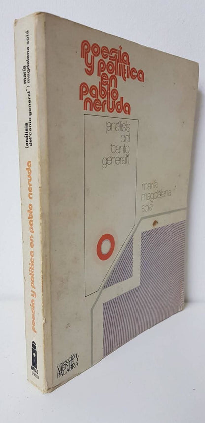 Poesia y Politica en Pablo Neruda (Analisis del Canto General) [encuadernado]