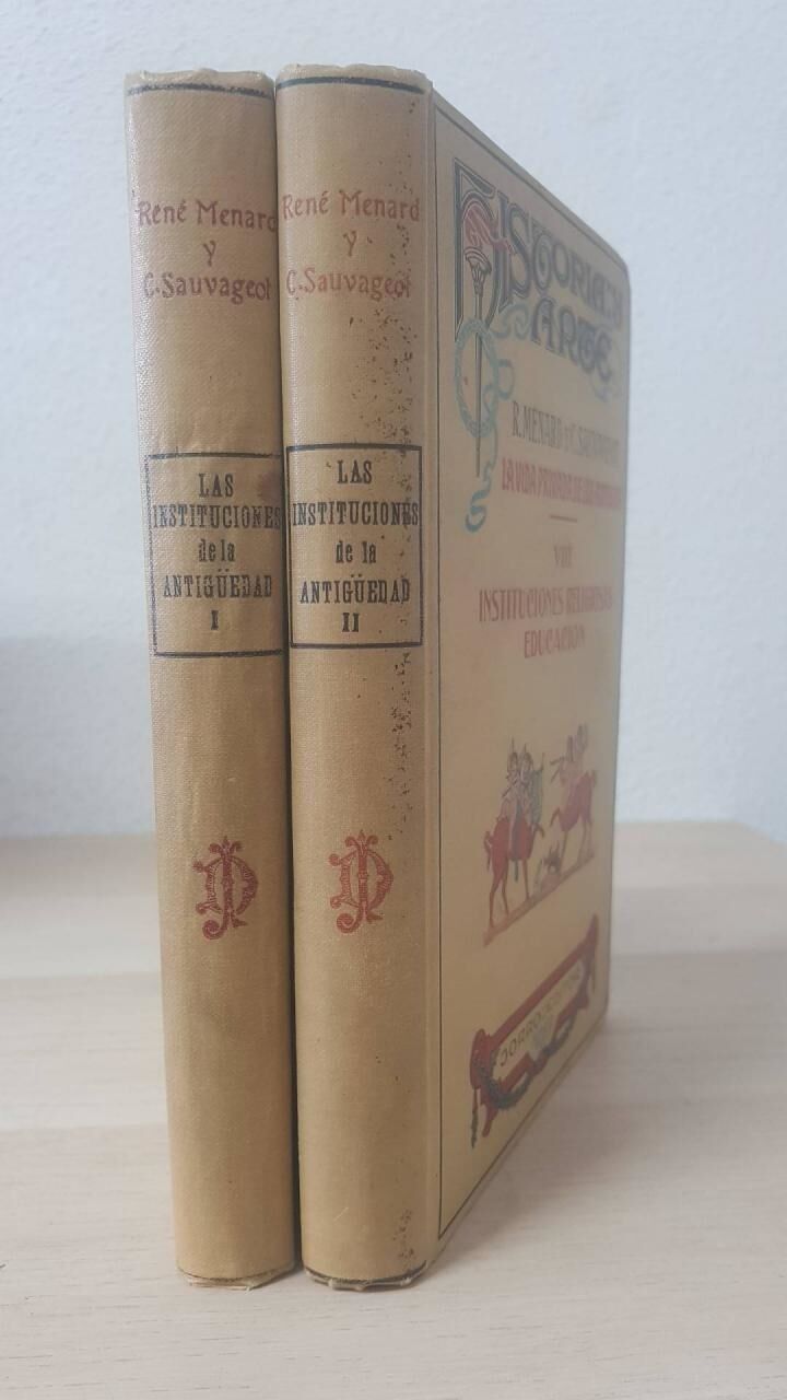 Las Instituciones de la Antigüedad. Tomo i - II: Instituciones Civiles Guerra - Ciencias VII... Instituciones Religiosas Educación VIII
