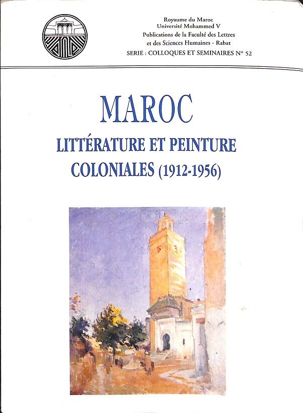 Maroc. Literature Et Peinture Coloniales (1912-1956) (Francés)