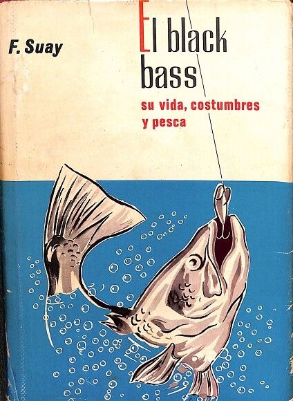 El Black Bass Su Vida, Costumbres y Pesca