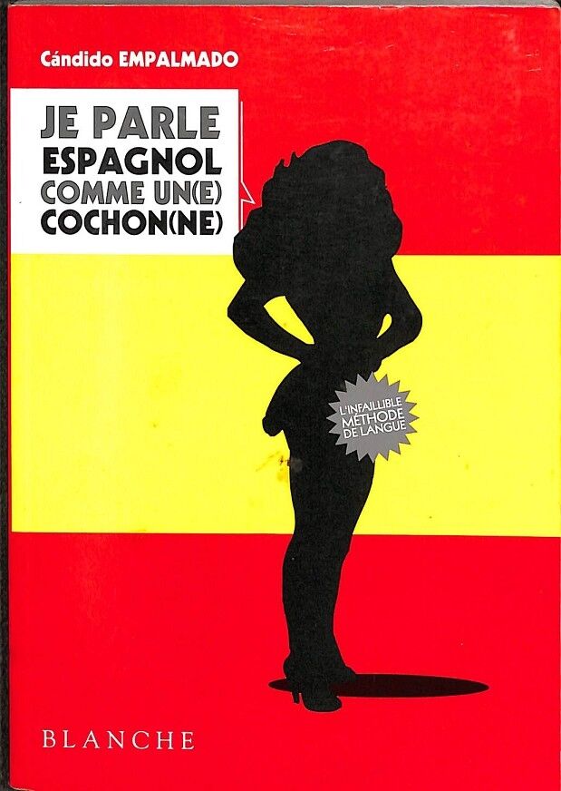 Je Parle Espagnol Comme Un(e) Cochon(ne) (Español- Françes)