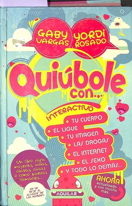 Quiúbole con Interactivo. Tu Cuerpo. el Ligue. Tu Imagen. las Drogas. el Internet. el Sexo y Todo Lo Demás