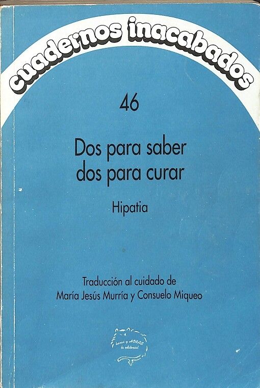 Cuadernos Inacabados. 46. Dos para Saber Dos para Curar. Hipatia.