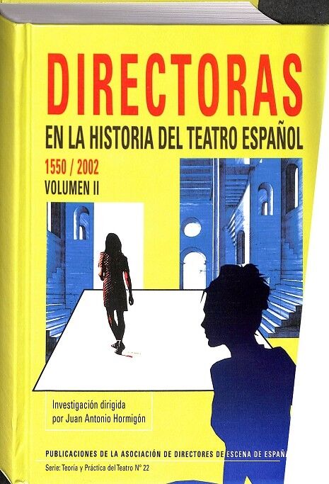 Directoras en la Historia del Teatro Español. Volumen II (1550 / 2002)