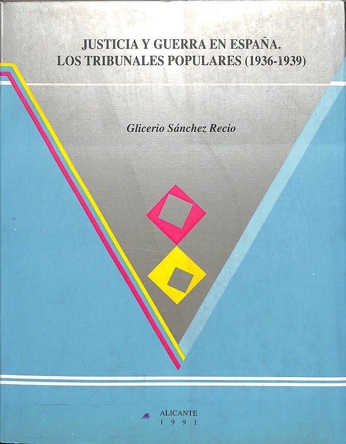 Justicia y Guerra en España - los Tribunales Populares (1936-1939).