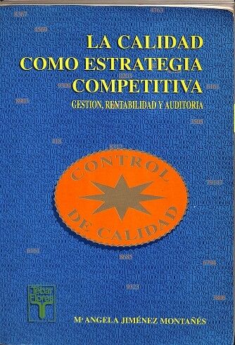 La Calidad Como Estrategia Competitiva. Gestion, Rentabilidad y Auditoria